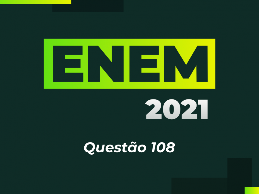 ENEM 2021 - Questo 108