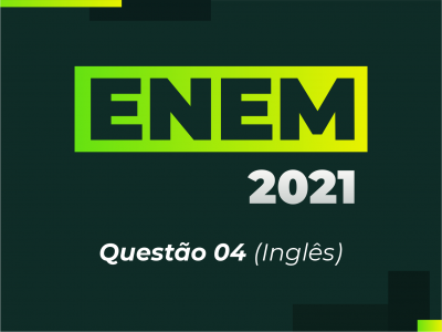 ENEM 2021 - Questo 04 (Ingls)