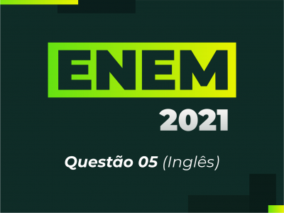 ENEM 2021 - Questo 05 (Ingls)